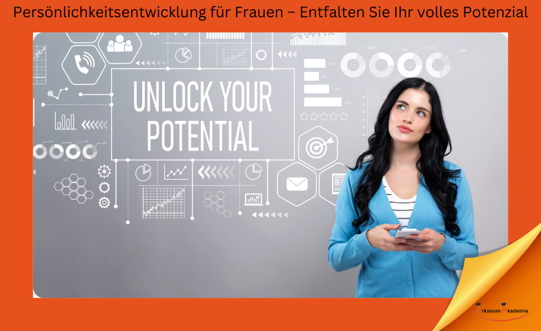 Persönlichkeitsentwicklung für Frauen – Entfalten Sie Ihr vollen Potenzial